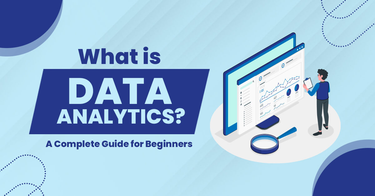 What is Data Analytics? A Complete Guide for Beginners